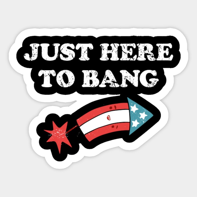 4th Of July 2021 Just Here To Bang Funny Sticker by Larry  McMurray